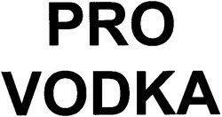 Заявка на торговельну марку № 20040910490: pro; vodka