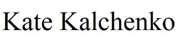 Заявка на торговельну марку № m202128805: kate kalchenko