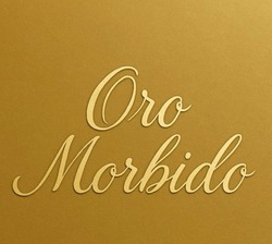 Заявка на торговельну марку № m202516539: oro morbido