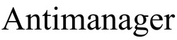 Заявка на торговельну марку № m202504735: antimanager
