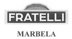 Свідоцтво торговельну марку № 250361 (заявка m201628262): fratelli; marbela
