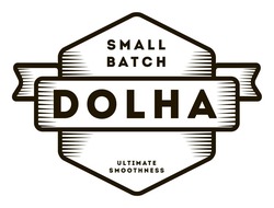 Свідоцтво торговельну марку № 303536 (заявка m202019200): dolha; small batch; ultimate smoothness