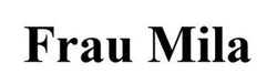 Заявка на торговельну марку № m202516789: frau mila
