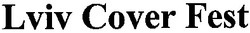 Свідоцтво торговельну марку № 185317 (заявка m201301651): lviv cover fest