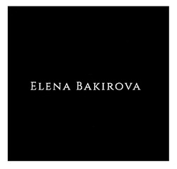 Заявка на торговельну марку № m202020147: elena bakirova