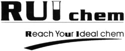 Свідоцтво торговельну марку № 209474 (заявка m201415235): rui chem; reach your ideal chem