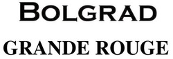 Свідоцтво торговельну марку № 343357 (заявка m202202287): bolgrad grande rouge
