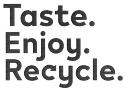 Заявка на торговельну марку № m202213847: taste. enjoy. recycle.