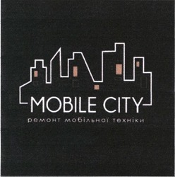 Свідоцтво торговельну марку № 331745 (заявка m202103883): mobile city; ремонт мобільної техніки