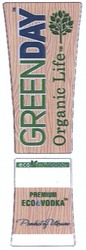 Заявка на торговельну марку № m201309284: greenday; organic life тм; premium eco vodka тм; eco technology; product of ukraine