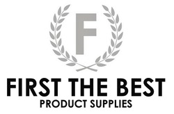 Заявка на торговельну марку № m202210672: product supplies; first the best