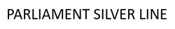 Заявка на торговельну марку № m202515065: parliament silver line