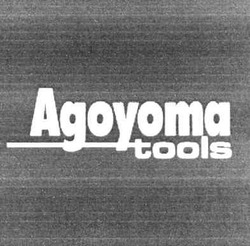 Заявка на торговельну марку № 20040606256: agoyoma; tools; адоуота