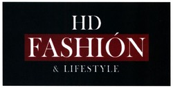 Свідоцтво торговельну марку № 263804 (заявка m201719316): hd fashion&lifestyle; hd fashion lifestyle
