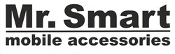 Заявка на торговельну марку № m202511407: mobile accessories; mr.smart