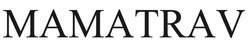 Заявка на торговельну марку № m202305614: mamatrav