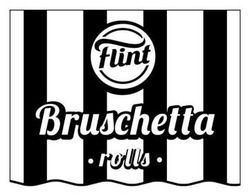 Заявка на торговельну марку № m202408785: flint bruschetta rolls