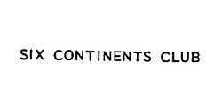 Свідоцтво торговельну марку № 289 (заявка 118048/SU): six continents club