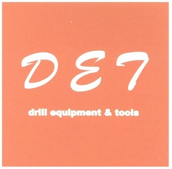 Заявка на торговельну марку № m201004288: det; de7; drill equipment & tools; дет; де7; equlpment; drlll