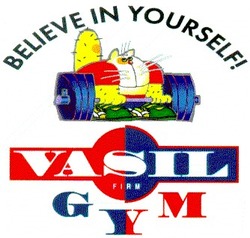 Свідоцтво торговельну марку № 19147 (заявка 99124600): believe in yourself; gym; vasil