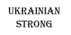 Заявка на торговельну марку № m202204749: ukrainian strong