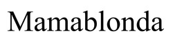 Заявка на торговельну марку № m202511193: mamablonda