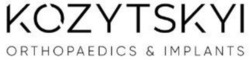 Заявка на торговельну марку № m202401887: kozytskyi orthopaedics&implants