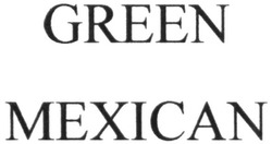 Свідоцтво торговельну марку № 302950 (заявка m201919218): green mexican