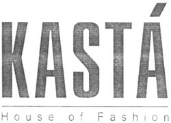 Свідоцтво торговельну марку № 319143 (заявка m202014942): kasta; house of fashion