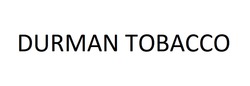 Заявка на торговельну марку № m202304606: durman tobacco