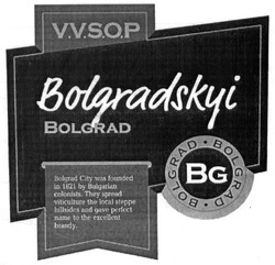 Свідоцтво торговельну марку № 254159 (заявка m201703604): bolgradskyi bolgrad; bg; v.v.s.o.p; vvsop; bolgrad city was founded in 1821 by bulgarian colonists. they spread viticulture the local sterre hillsides and gave perfect name to the excellent brandy; steppe