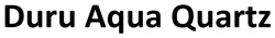 Заявка на торговельну марку № m202412882: duru aqua quartz