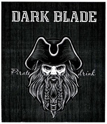 Заявка на торговельну марку № m202111605: dark blade; pirate drink