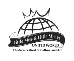 Свідоцтво торговельну марку № 247699 (заявка m201629586): little miss &little mister; united world; children festival of culture and art