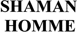 Свідоцтво торговельну марку № 76419 (заявка m200604011): shaman homme; номме