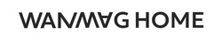 Заявка на торговельну марку № m202519368: wanwag home