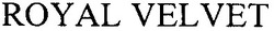 Свідоцтво торговельну марку № 183387 (заявка m201220131): royal velvet