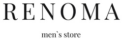 Заявка на торговельну марку № m202412266: mens; renoma men's store