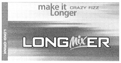 Свідоцтво торговельну марку № 154670 (заявка m201008693): make it crazy fizz longer; long-drink; long mixer; longmixer; long mix er; міх