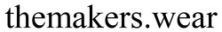 Заявка на торговельну марку № m202500672: themakers.wear