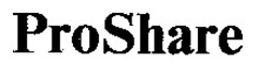 Свідоцтво торговельну марку № 11691 (заявка 94072361): proshare pro share