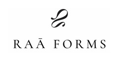 Заявка на торговельну марку № m202518611: raa forms