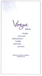 Свідоцтво торговельну марку № 96047 (заявка m200709722): vogue; bleue; choisie; avec soin; delicatement; mariee; harmonie des sens; american cigarette company limited
