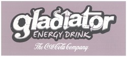 Свідоцтво торговельну марку № 107699 (заявка m200904654): gladiator; energy drink; the coca cola company; соса