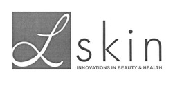 Свідоцтво торговельну марку № 261007 (заявка m201702231): l skin; innovations in beauty health