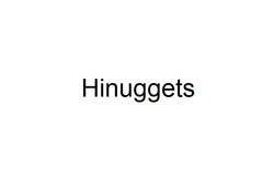 Заявка на торговельну марку № m202210608: hinuggets