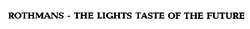 Свідоцтво торговельну марку № 21724 (заявка 98103999): rothmans the lights taste of the future