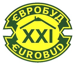Заявка на торговельну марку № m201711821: eurobud; євробуд; евробуд; ххі; xxi; 21