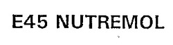 Свідоцтво торговельну марку № 16545 (заявка 96092128): nutremol; E45; Е45 NUTREMOL
