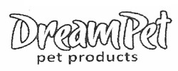 Свідоцтво торговельну марку № 167496 (заявка m201118282): dreampet; pet products